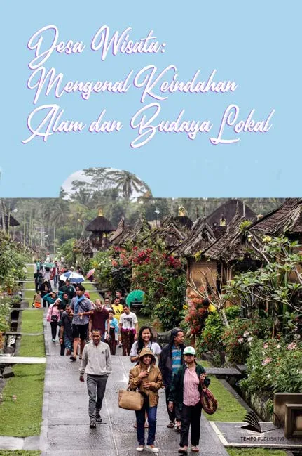 Desa Wisata : Mengenal Keindahan Alam dan Budaya Lokal