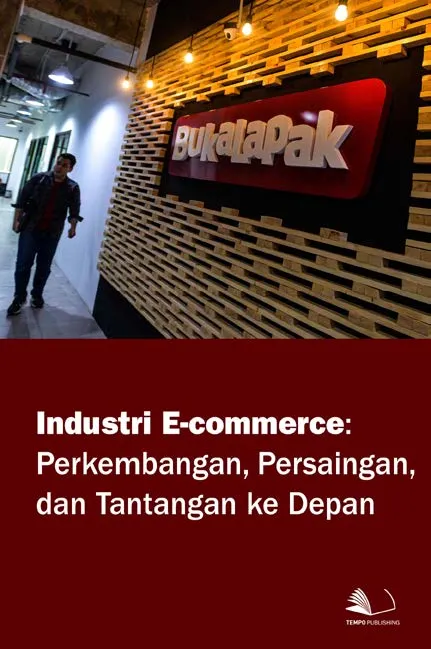 Industri e-Commerce : Perkembangan, Persaingan, dan Tantangan ke Depan
