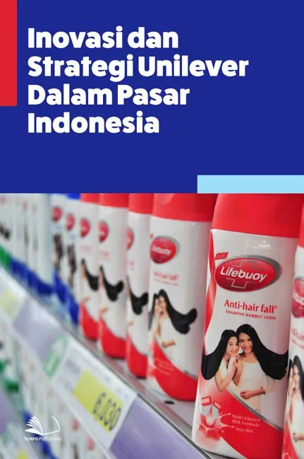 Inovasi dan Strategi Unilever Dalam Pasar Indonesia
