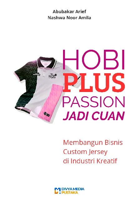 Hobi Plus Passion Jadi Cuan: Membangun Bisnis Custom Jersey di Industri Kreatif