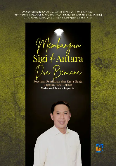 Membangun Sigi di Antara Dua Bencana (Percikan Pemikiran dan Kerja Nyata Gagasan Satu Dekade Mohamad Irwan Lapatta)
