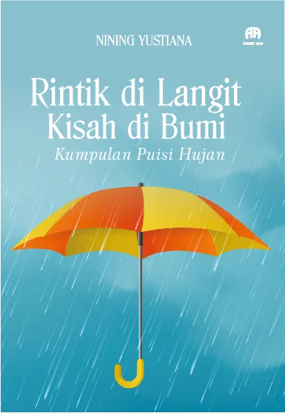 Rintik Di Langit, Kisah Di Bumi(Kumpulan Puisi Hujan)