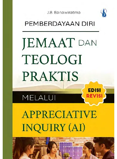 Pemberdayaan Diri Jemaat dan Teologi Praktis: melalui Appreciative Inquiry (AI)