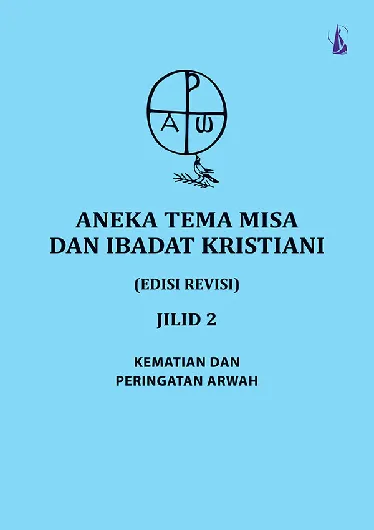 Aneka Tema Misa dan Ibadat Kristiani Jilid 2: Kematian dan Peringatan Arwah