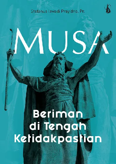 Musa: Beriman di Tengah Ketidakpastian