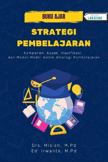 BUKU AJAR STRATEGI PEMBELAJARAN : Komponen, Aspek, Klasifikasi dan Model-Model Dalam Strategi Pembelajaran