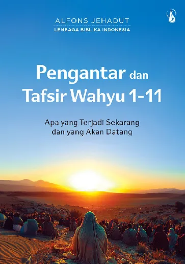 Pengantar dan Tafsir Wahyu 1-11: Apa yang Terjadi Sekarang dan yang Akan Datang