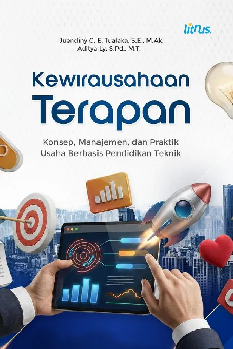 KEWIRAUSAHAAN TERAPAN: Konsep, Manajemen, dan Praktik Usaha Berbasis Pendidikan Teknik