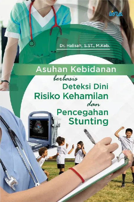 ASUHAN KEBIDANAN BERBASIS DETEKSI DINI RISIKO KEHAMILAN DAN PENCEGAHAN STUNTING