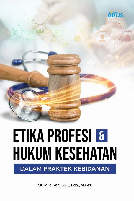 ETIKA PROFESI DAN HUKUM KESEHATAN DALAM PRAKTEK KEBIDANAN