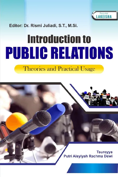 INTRODUCTION TO PUBLIC RELATIONS: Theories and Practical Usage