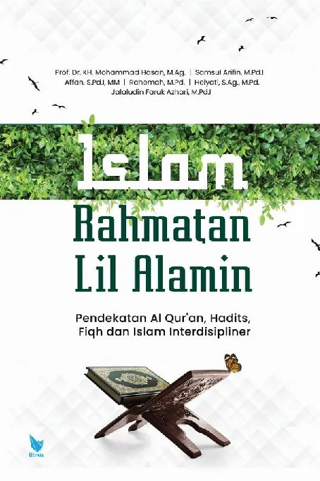 ISLAM RAHMATAN LIL ‘ÂLAMÎN (Pendekatan Al Qur''an, Hadits, Fiqh dan Islam Interdisipliner