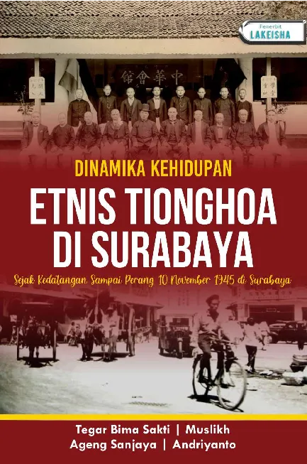 DINAMIKA KEHIDUPAN ETNIS TIONGHOA DI SURABAYA: Sejak Kedatangan sampai Perang 10 November 1945 di Surabaya