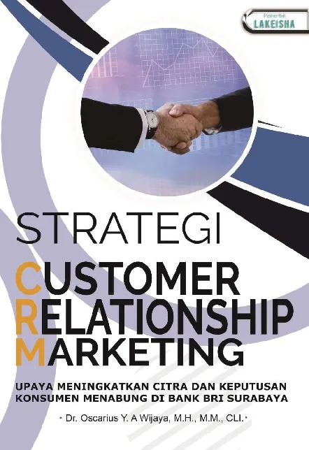 STRATEGI CUSTOMER RELATIONSHIP MARKETING: Upaya Meningkatkan Citra dan Keputusan Konsumen Menabung di Bank BRI Surabaya