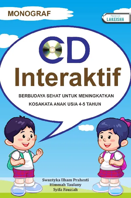 Monograf CD INTERAKTIF BERBUDAYA SEHAT UNTUK MENINGKATKAN KOSA KATA ANAK USIA 4-5 TAHUN