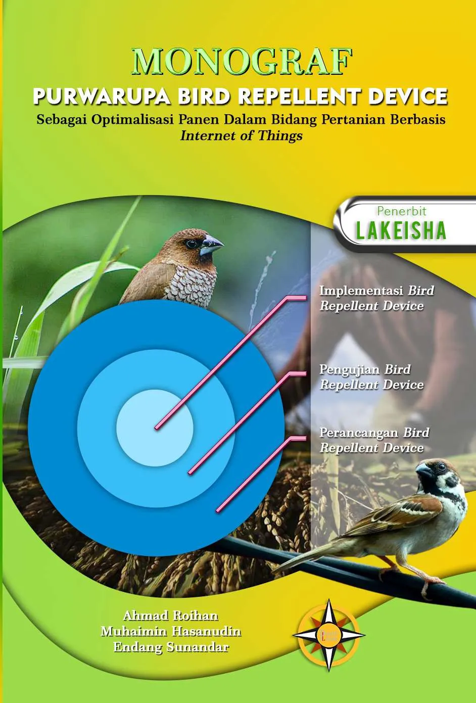 MONOGRAF Purwarupa Bird Repellent Device sebagai Optimalisasi Panen dalam Bidang Pertanian Berbasis Internet of Things