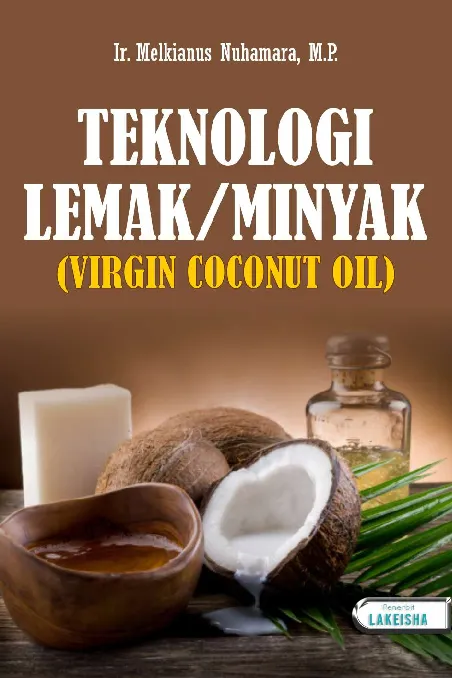 Buku Ajar TEKNOLOGI LEMAK/MINYAK (VIRGIN COCONUT OIL)