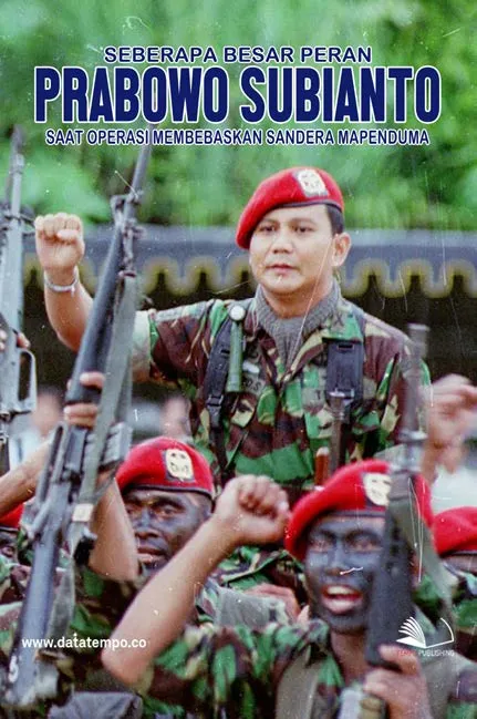 Seberapa Besar Peran Prabowo Subianto Saat Operasi Membebaskan Sandera Mapenduma
