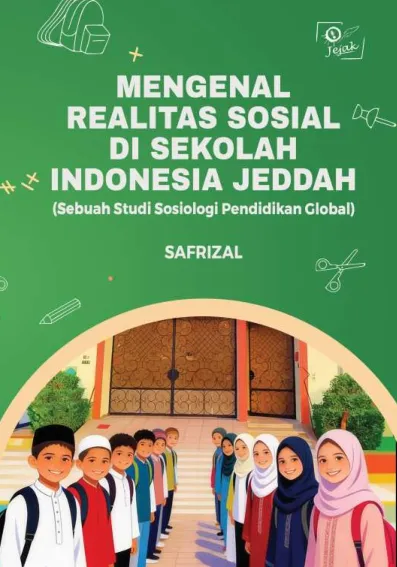 Mengenal Realitas Sosial Di Sekolah Indonesia Jeddah : Sebuah Studi Sosiologi Pendidikan Global