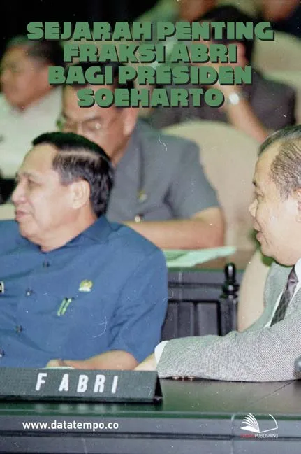 Sejarah Penting Fraksi ABRI Bagi Presiden Soeharto