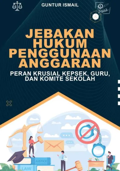 Jebakan Hukum Penggunaan Anggaran : Peran Krusial Kepsek, Guru, dan Komite Sekolah