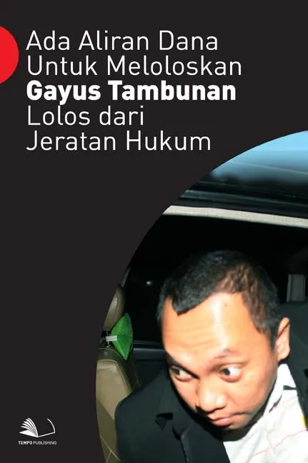 Ada Aliran Dana Untuk Meloloskan Gayus Tambunan Lolos Dari Jeratan Hukum