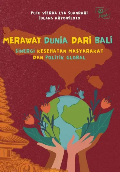 Merawat Dunia dari Bali: Sinergi Kesehatan Masyarakat dan Politik Global