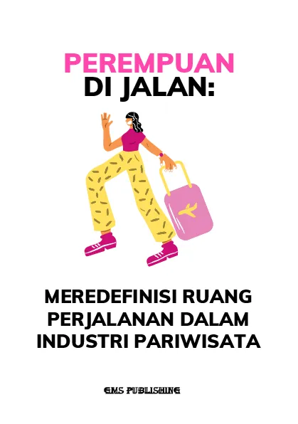 Perempuan di jalan: meredefinisi ruang perjalanan dalam industri pariwisata