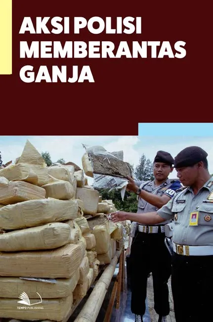 Aksi Polisi Memberantas Ganja