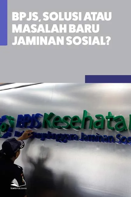 BPJS, Solusi atau Masalah Baru Jaminan Sosial?