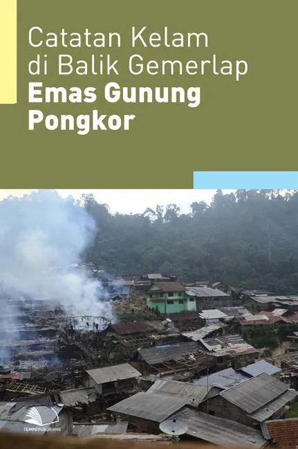 Catatan Kelam di Balik Gemerlap Emas Gunung Pongkor