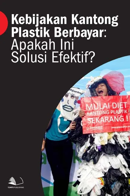Kebijakan Kantong Plastik Berbayar : Apakah Ini Solusi Efektif?