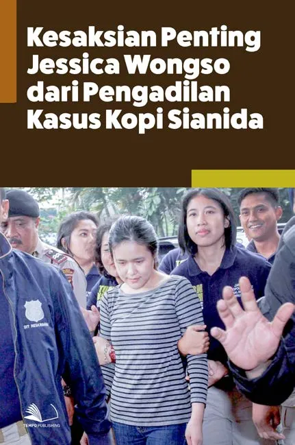 Kesaksian Penting Jessica Wongso Dari Pengadilan Kasus Kopi Sianida