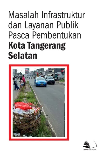 Masalah Infrastruktur dan Layanan Publik Pasca Pembentukan Kota Tangerang Selatan