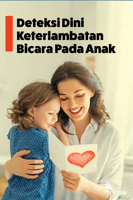 Deteksi Dini Keterlambatan Bicara Pada Anak