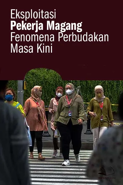 Eksploitasi Pekerja Magang Fenomena Perbudakan Masa Kini