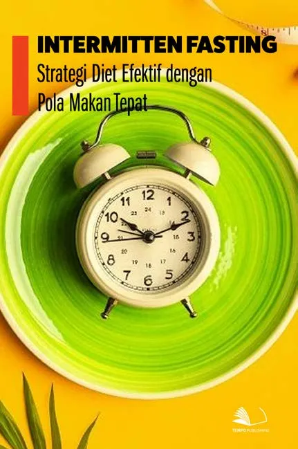 Intermittent Fasting, Strategi Diet Efektif Dengan Pola Makan Tepat