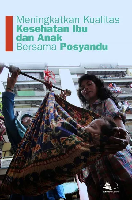 Meningkatkan Kualitas Kesehatan Ibu dan Anak Bersama Posyandu