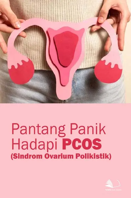 Pantang Panik Hadapi PCOS (Sindrom Ovarium Polikistik)