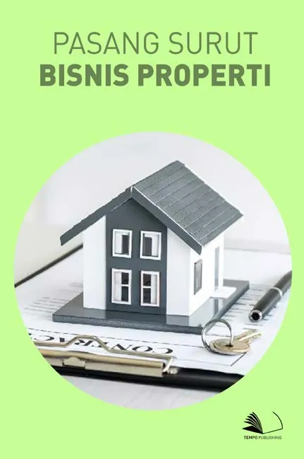 Pasang Surut Bisnis Properti