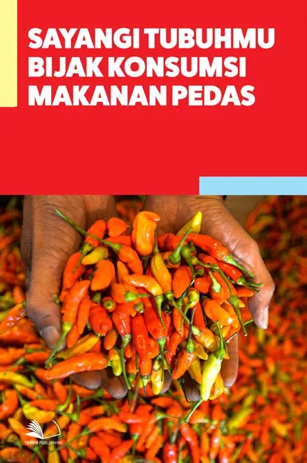 Sayangi Tubuhmu, Bijak Konsumsi Makanan Pedas