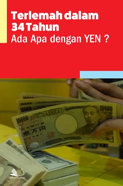 Terlemah Dalam 34 Tahun, Ada Apa Dengan Yen?