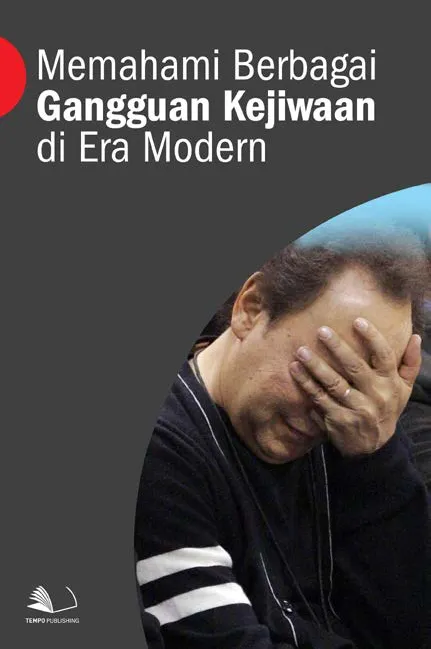 Memahami Berbagai Gangguan Kejiwaan di Era Modern