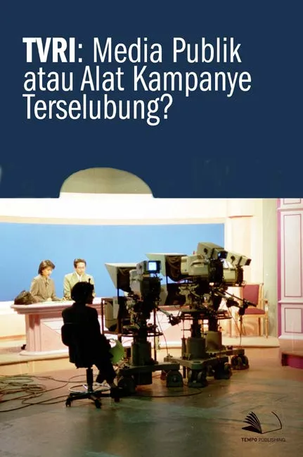 TVRI : Media Publik atau Alat Kampanye Terselubung?