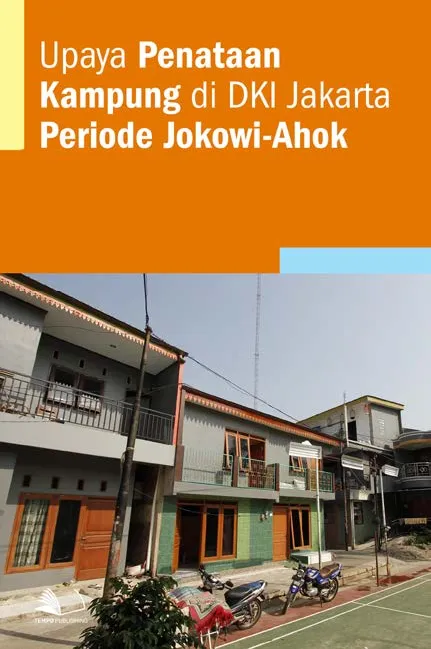 Upaya Penataan Kampung di DKI Jakarta Periode Jokowi - Ahok