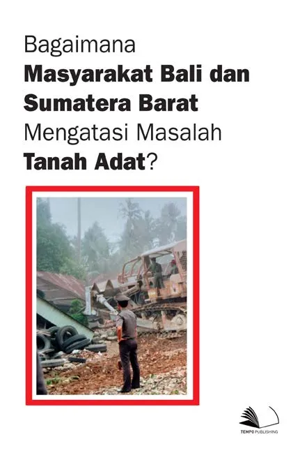Bagaimana Masyarakat Bali dan Sumatera Barat Mengatasi Masalah Tanah Adat?