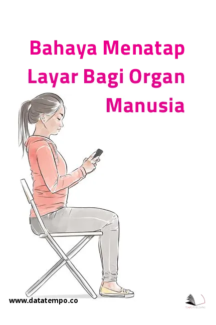 Bahaya Menatap Layar Bagi Organ Manusia