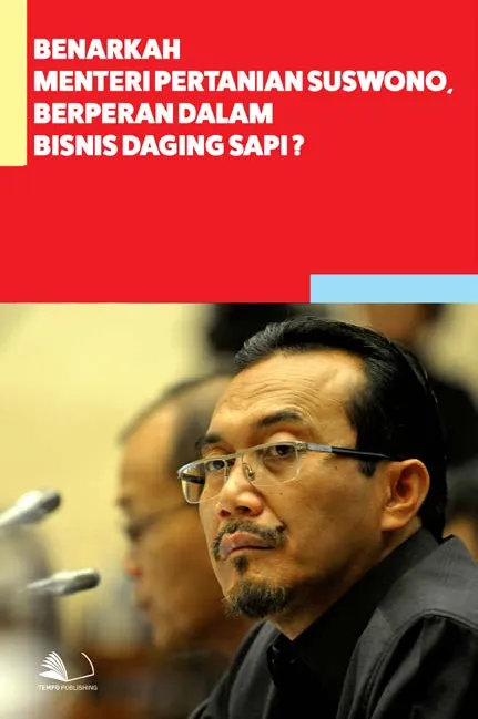 Benarkah Menteri Pertanian Suswono, Berperan Dalam Bisnis Daging Sapi?