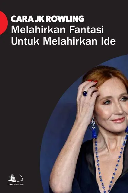 Cara J K Rowling Melahirkan Fantasi Untuk Melahirkan Ide
