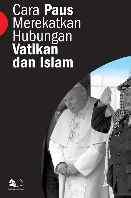 Cara Paus Merekatkan Hubungan Vatikan dan Islam